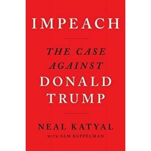 Impeach. The Case Against Donald Trump, Paperback - Sam Koppelman imagine