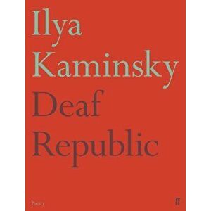 Deaf Republic, Paperback - Ilya Kaminsky imagine
