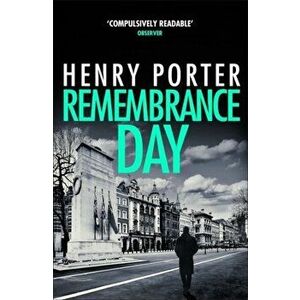 Remembrance Day. A race-against-time thriller to save a city from destruction, Paperback - Henry Porter imagine