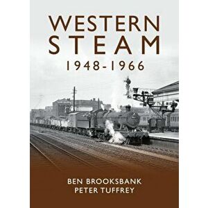 Western Steam 1948-1966, Hardback - Ben Brooksbank imagine