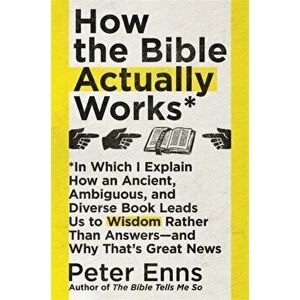 How the Bible Actually Works, Paperback - Peter Enns imagine