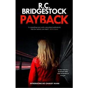 Payback. A DI Charley Mann Novel, Paperback - R C Bridgestock imagine