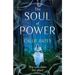 Soul of Power, Paperback - Callie Bates imagine