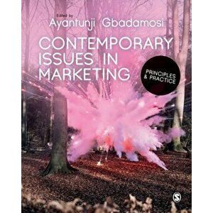 Contemporary Issues in Marketing. Principles and Practice, Paperback - Ayantunji Gbadamosi imagine