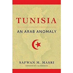 Tunisia. An Arab Anomaly, Paperback - Safwan M. Masri imagine