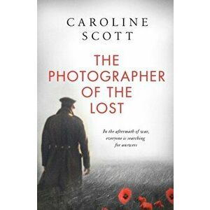 Photographer of the Lost. A BBC Radio 2 Book Club Pick, Hardback - Caroline Scott imagine
