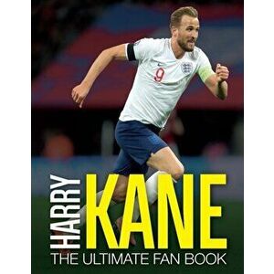 Harry Kane. The Ultimate Fan Book, Hardback - Adrian Besley imagine