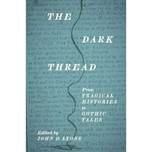 Dark Thread. From Tragical Histories to Gothic Tales, Paperback - *** imagine