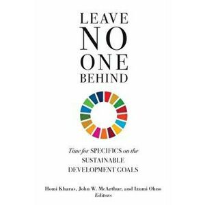 Leave No One Behind. Time for Specifics on the Sustainable Development Goals, Paperback - *** imagine