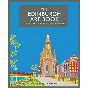 Edinburgh Art Book. The City Through the Eyes of its Artists, Hardback - *** imagine