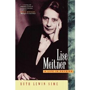 Lise Meitner. A Life in Physics, Paperback - Ruth Lewin Sime imagine