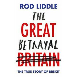 Great Betrayal, Hardback - Rod Liddle imagine
