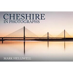 Cheshire in Photographs, Paperback - Mark Helliwell imagine