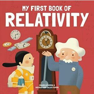 My First Book of Relativity, Hardback - Eduard Altarriba imagine