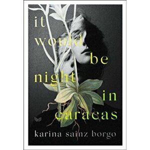 It Would Be Night in Caracas, Paperback - Elizabeth Bryer imagine