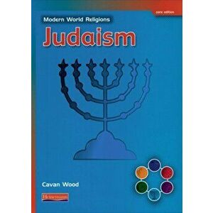 Modern World Religions: Judaism Pupil Book Core, Paperback - Cavan Wood imagine