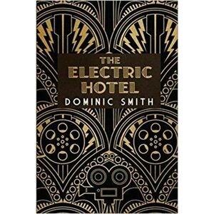 Electric Hotel, Hardback - Dominic Smith imagine