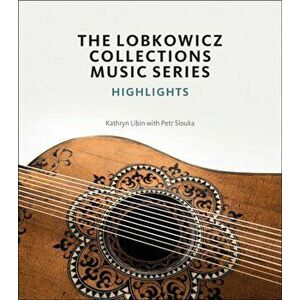 Lobkowicz Collections Music Series. Highlights, Paperback - Petr Slouka imagine