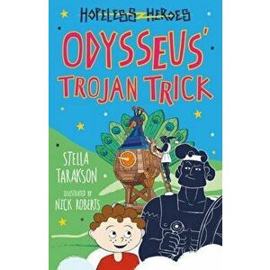 Odysseus' Trojan Trick!, Paperback - Stella Tarakson imagine