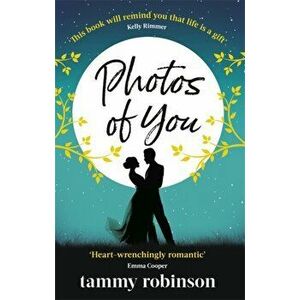 Photos of You. the most heart-wrenching, uplifting love story of 2020, Paperback - Tammy Robinson imagine