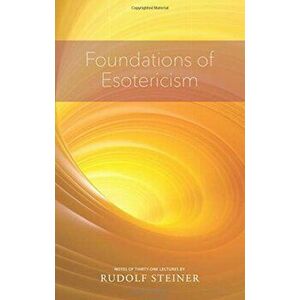 Foundations of Esotericism, Paperback - Rudolf Steiner imagine