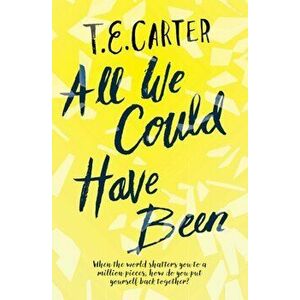 All We Could Have Been, Paperback - T. E. Carter imagine