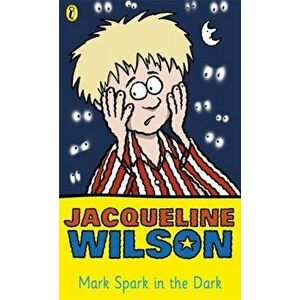 Mark Spark in the Dark, Paperback - Jacqueline Wilson imagine