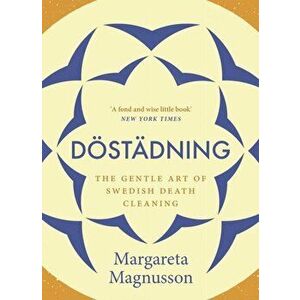 Dostadning. The Gentle Art of Swedish Death Cleaning, Paperback - Margareta Magnusson imagine