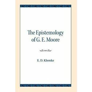 Epistemology of G. E. Moore, Paperback - E.D. Klemke imagine