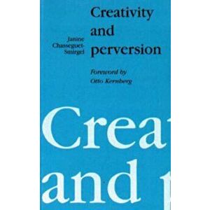 Creativity and Perversion, Paperback - Janine Chasseguet-Smirgel imagine