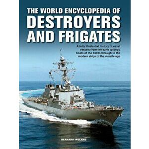 Destroyers and Frigates, World Encyclopedia of, Hardback - Bernard Ireland imagine