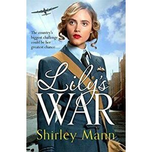 Lily's War. An uplifting WWII saga of women on the home front, Paperback - Shirley Mann imagine