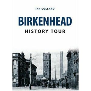 Birkenhead History Tour, Paperback - Ian Collard imagine