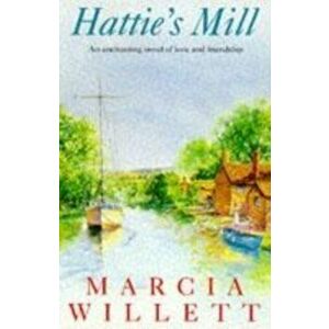 Hattie's Mill. A gloriously warm tale of friendship and renewal, Paperback - Marcia Willett imagine