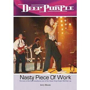 Deep Purple - Nasty Piece Of Work, Paperback - Jerry Bloom imagine