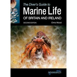 Divers Guide to Marine Life of Britain and Ireland 2nd Edition, Paperback - Chris Wood imagine