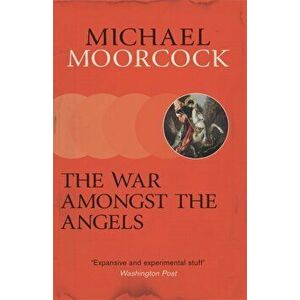 War Amongst the Angels. A Trilogy, Paperback - Michael Moorcock imagine