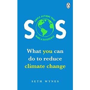 SOS. What you can do to reduce climate change - simple actions that make a difference, Paperback - Seth Wynes imagine