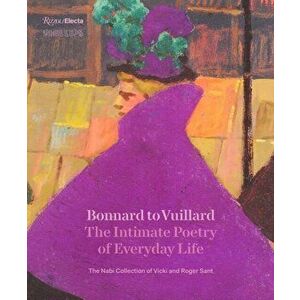 Bonnard to Vuillard, The Intimate Poetry of Everyday Life. The Nabi Collection of Vicki and Roger Sant, Hardback - Sarah Bertalan imagine