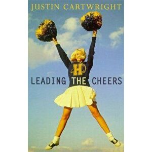 Leading the Cheers, Paperback - Justin Cartwright imagine