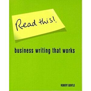 Read This!. Business writing that works, Paperback - Robert Gentle imagine