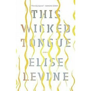 This Wicked Tongue, Paperback - Elise Levine imagine