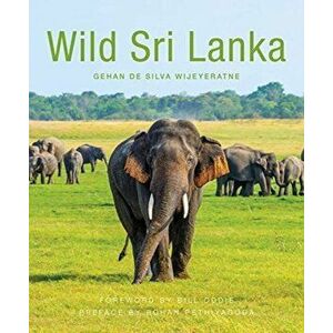 Wild Sri Lanka (2nd edition), Paperback - Gehan de Silva Wijeyeratne imagine