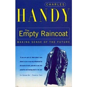Empty Raincoat. Making Sense of the Future, Paperback - Charles Handy imagine