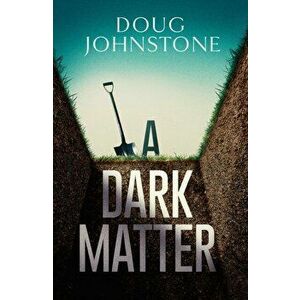 Dark Matter, Paperback - Doug Johnstone imagine