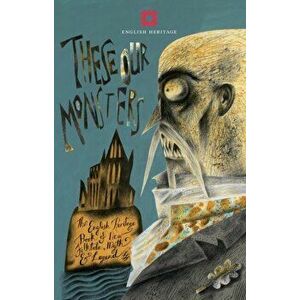 These Our Monsters. The English Heritage Collection of New Stories inspired by Myth & Legend, Hardback - Alison Macleod imagine