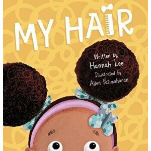 My Hair, Paperback - Hannah Lee imagine