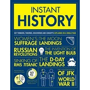 Instant History. Key thinkers, theories, discoveries and concepts explained on a single page, Paperback - Sandra Lawrence imagine