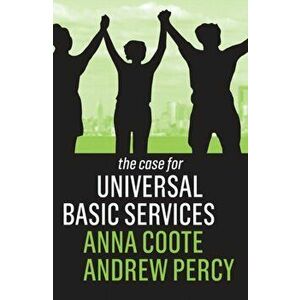 Case for Universal Basic Services, Paperback - Andrew Percy imagine