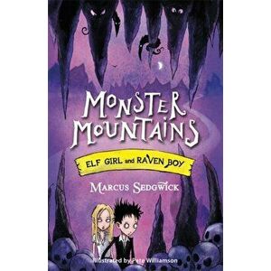Elf Girl and Raven Boy: Monster Mountains. Book 2, Paperback - Marcus Sedgwick imagine